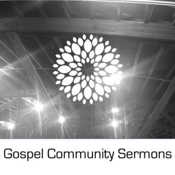 Podcast thumbnail for Gospel Community Sermons