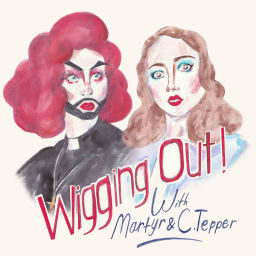 Podcast thumbnail for Wigging Out Podcast