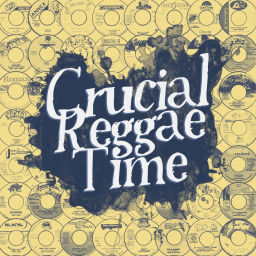 Podcast thumbnail for Crucial Reggae Time