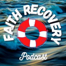 Podcast thumbnail for Faith Recovery Podcast
