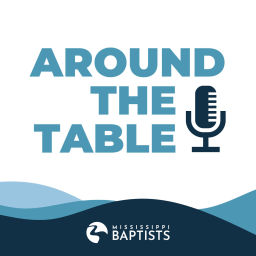 Podcast thumbnail for Mississippi Baptist - Around the Table