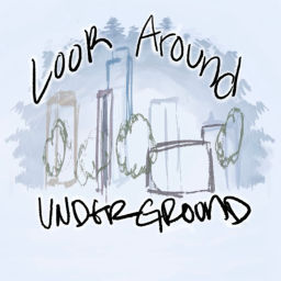 Podcast thumbnail for Look Around Underground