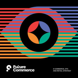 Podcast thumbnail for Future Commerce Podcast: eCommerce, DTC and Retail Strategy