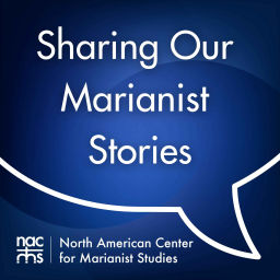 Podcast thumbnail for Sharing Our Marianist Stories