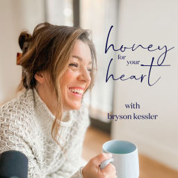 Podcast thumbnail for Honey for Your Heart with Bryson Kessler