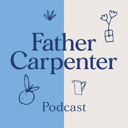Podcast thumbnail for Father Carpenter Podcast