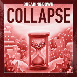 Podcast thumbnail for Breaking Down: Collapse