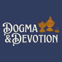 Podcast thumbnail for Dogma and Devotion