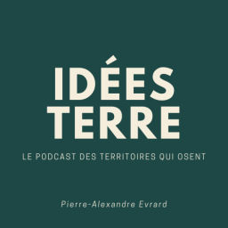 Podcast thumbnail for Idées Terre : le podcast des territoires qui osent !