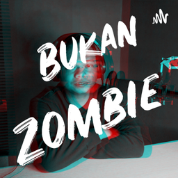 Podcast thumbnail for Bukan Zombie