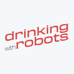 Podcast thumbnail for Drinking With Robots