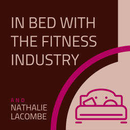 Podcast thumbnail for In Bed with the Fitness Industry