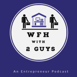 Podcast thumbnail for WFH with 2 Guys