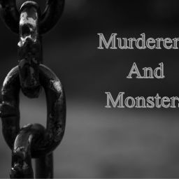 Podcast thumbnail for Murderers And Monsters