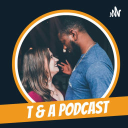 Podcast thumbnail for T & A Podcast
