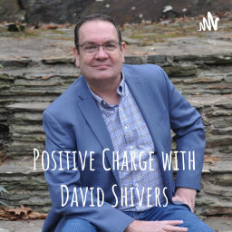 Podcast thumbnail for Positive Charge with David Shivers