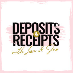Podcast thumbnail for Deposits and Receipts with Lisa and Jas