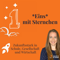 Podcast thumbnail for Eins mit Sternchen - Zukunftsstark in Schule, Gesellschaft und Wirtschaft