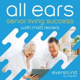 Podcast thumbnail for All Ears: Senior Living Success with Matt Reiners