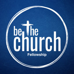 Podcast thumbnail for Be The Church Fellowship
