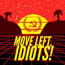 Podcast thumbnail for Move Left, Idiots!