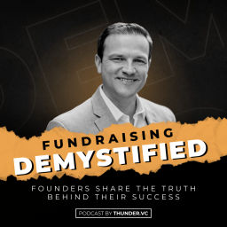 Podcast thumbnail for Fundraising: Demystified! True Stories Direct From Founders
