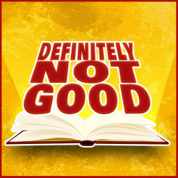 Podcast thumbnail for Definitely Not Good