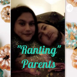 Podcast thumbnail for "Ranting" Parents
