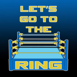 Podcast thumbnail for Let's Go to the Ring!