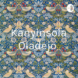 Podcast thumbnail for Kanyinsola Oladejo