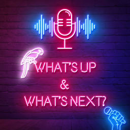 Podcast thumbnail for What’s Up & What’s Next?