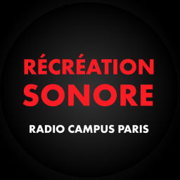 Podcast thumbnail for Récréation Sonore - Radio Campus Paris