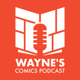 Podcast thumbnail for Wayne's Comics Podcast