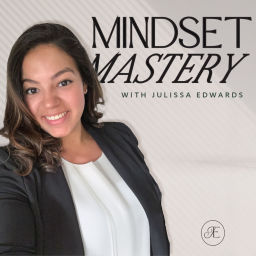 Podcast thumbnail for Mindset Mastery with Julissa Edwards