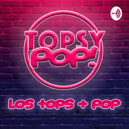 Podcast thumbnail for Topsy Pop!