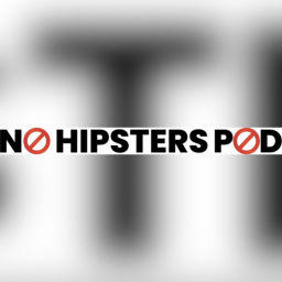 Podcast thumbnail for No Hipsters Pod