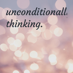 Podcast thumbnail for unconditionally thinking.