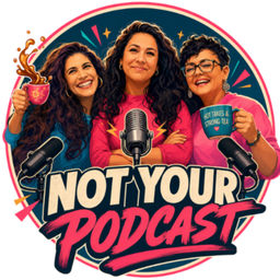 Podcast thumbnail for Not Your Podcast