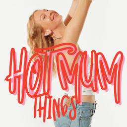 Podcast thumbnail for Hot Mum Things