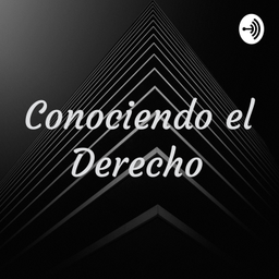 Podcast thumbnail for Conociendo el Derecho