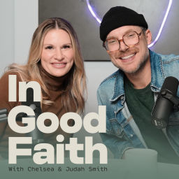 Podcast thumbnail for In Good Faith with Chelsea & Judah Smith