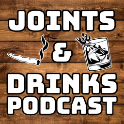 Podcast thumbnail for Joints & Drinks Podcast