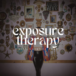 Podcast thumbnail for Exposure Therapy with Catalina Jean