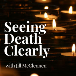 Podcast thumbnail for Seeing Death Clearly