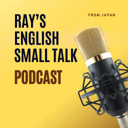 Podcast thumbnail for Ray's English Small Talk [REST]