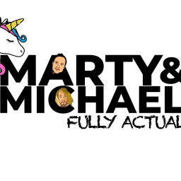 Podcast thumbnail for Marty and Michael Fully Actual