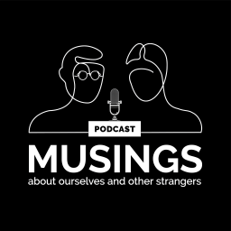 Podcast thumbnail for Musings about Ourselves and Other Strangers