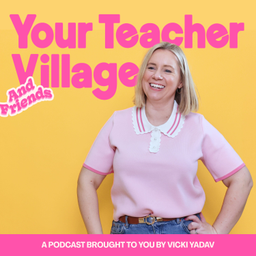 Podcast thumbnail for Your Teacher Village and Friends