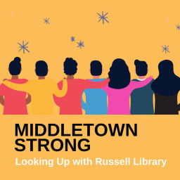 Podcast thumbnail for Middletown Strong: Looking Up with Russell Library