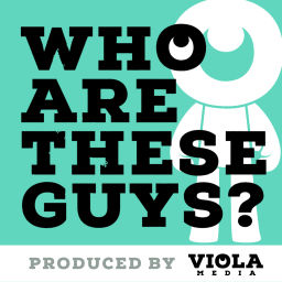 Podcast thumbnail for Who Are These Guys?